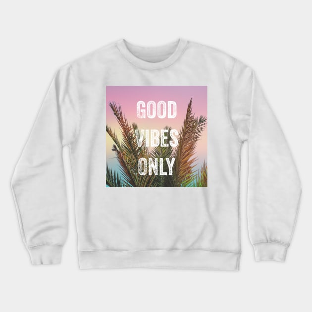 Good vibes only palm trees Crewneck Sweatshirt by Jenmag